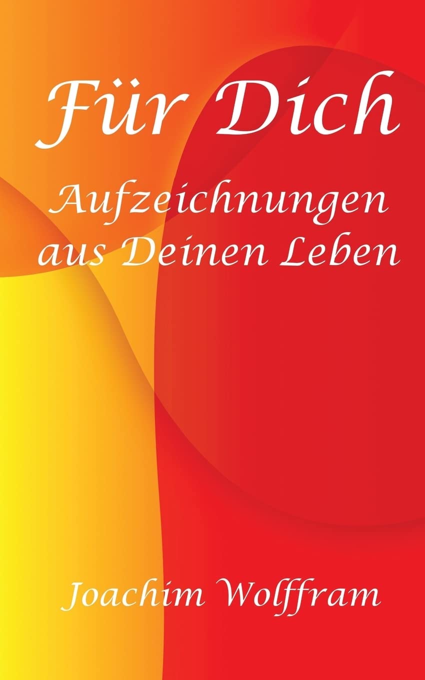 Für Dich - Aufzeichnungen aus Deinen Leben Self-help