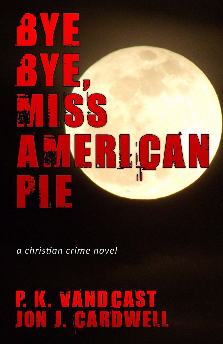 Bye Bye, Miss American Pie: A Christian Crime Novel Religion & Esotericism