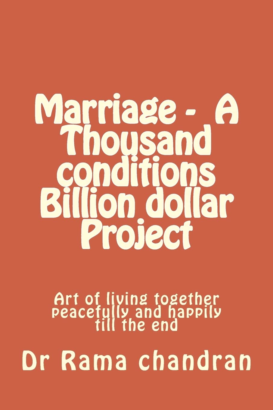 Marriage -A Thousand Conditions Billion dollar Project: art of living together peacefully and happily till the end Partnership & Love
