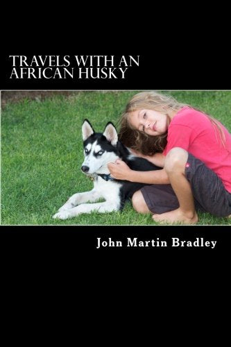 Travels with an African Husky: a journey that will fill your heart, a story that will make you cry and laugh out loud Religion & Esotericism