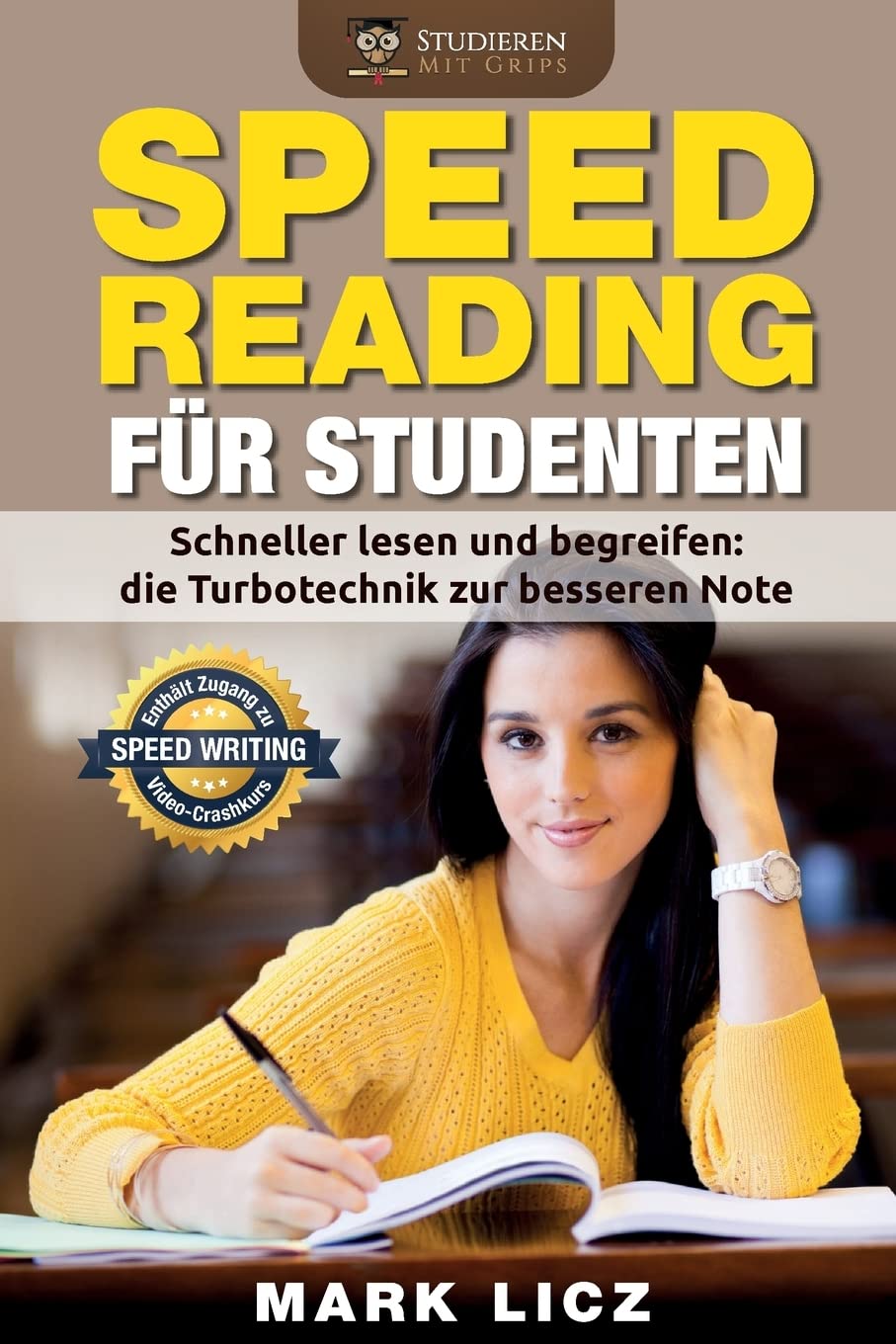 Speed Reading fuer Studenten: Schneller lesen und begreifen: die Turbotechnik zur besseren Note (Erfolgreich lernen fürs Studium, Lesetechniken, Lerntipps, Lerntechniken zur Bestnote, Band 1) Books