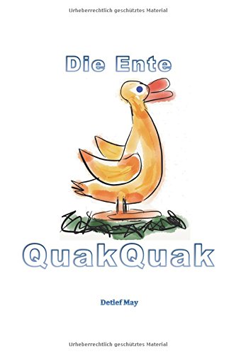 Die Ente Quak Quak: Ein Vorlesebuch (Die Abenteuer der Ente Quak Quak) Novels & Short Stories