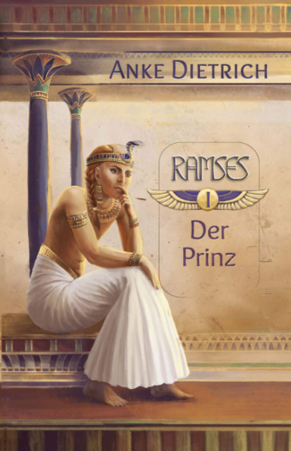 Ramses - Der Prinz -: Erster Teil des Romans aus den alten Ägypten über Ramses II. Historical Fiction