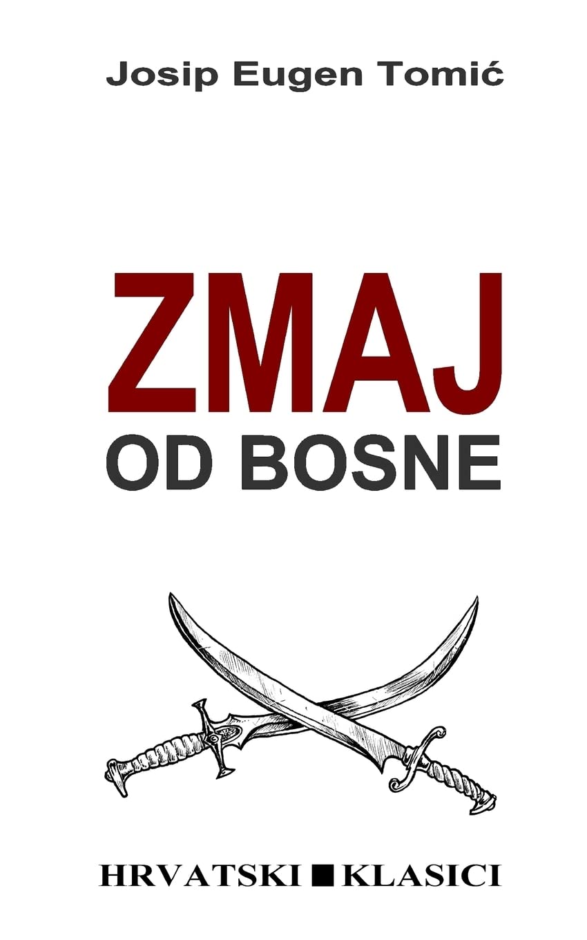 Zmaj od Bosne: Povijesni roman (Hrvatski klasici) Contemporary literature