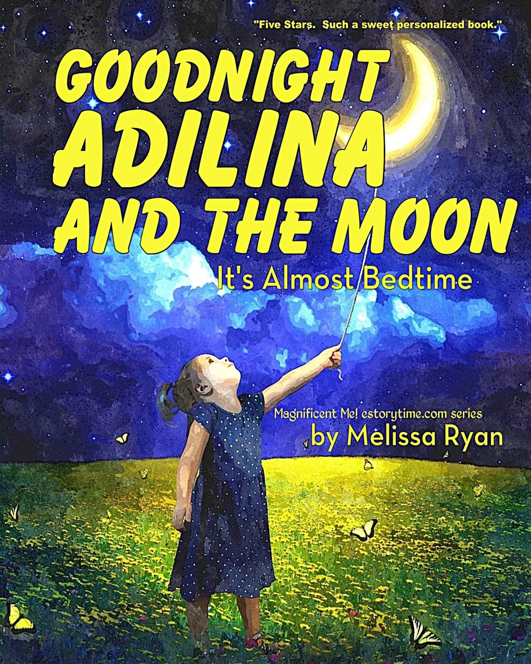 Goodnight Adilina and the Moon, It's Almost Bedtime: Personalized Children’s Books, Personalized Gifts, and Bedtime Stories (A Magnificent Me! estorytime.com Series) Novels & Short Stories