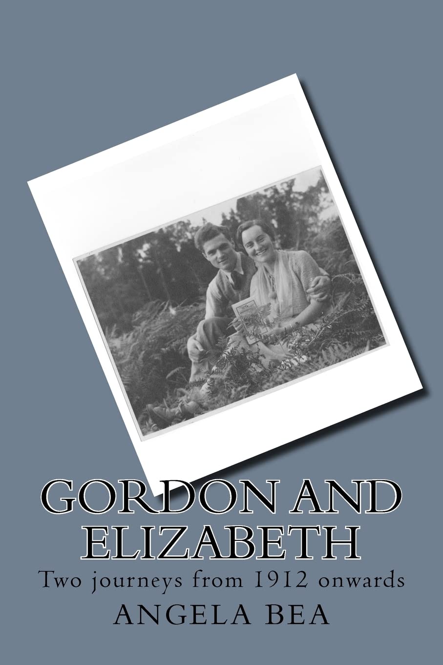 Gordon and Elizabeth: Two journeys from 1912 onwards Memories