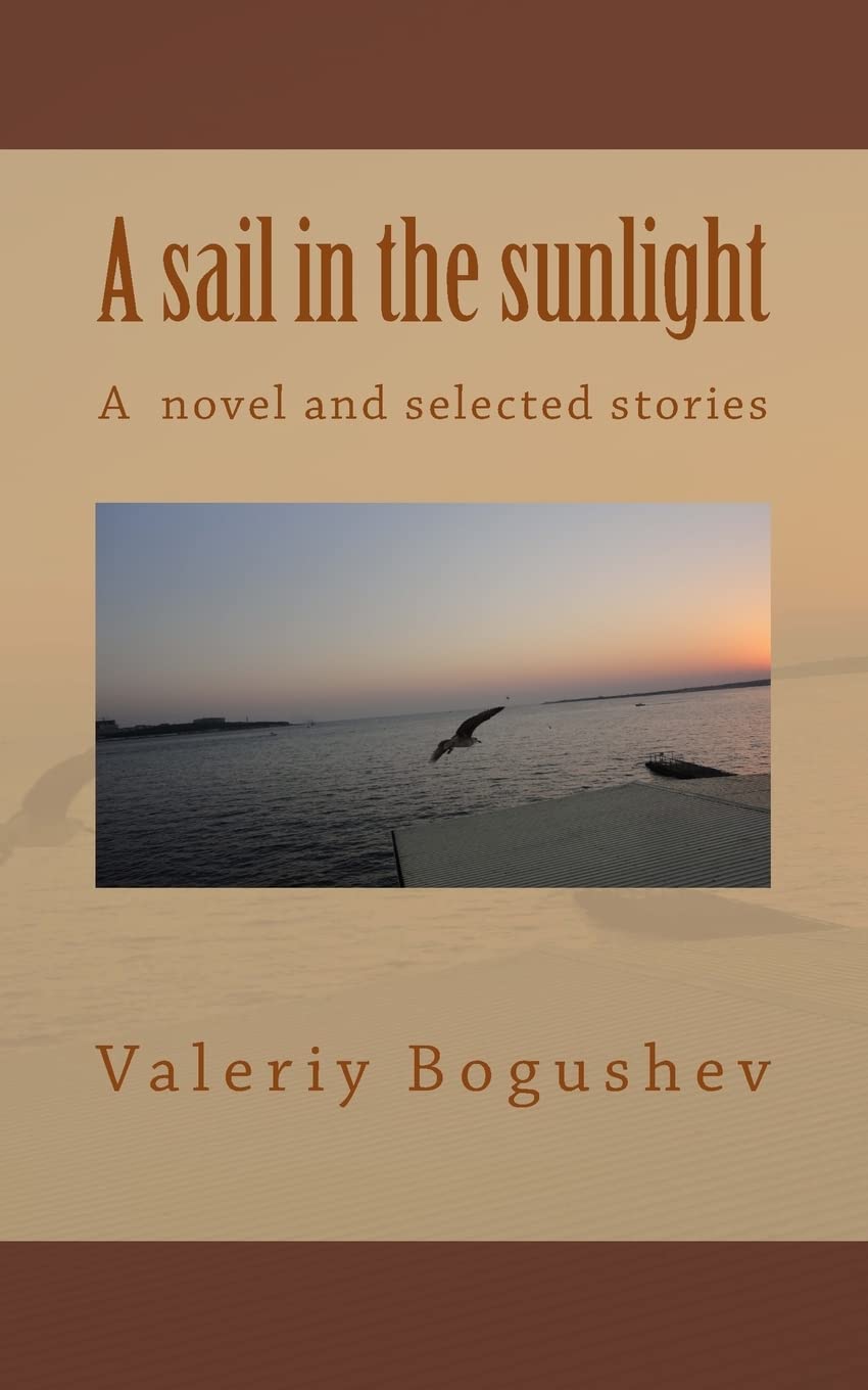 A sail in the sunlight: A novel and select stories Contemporary literature