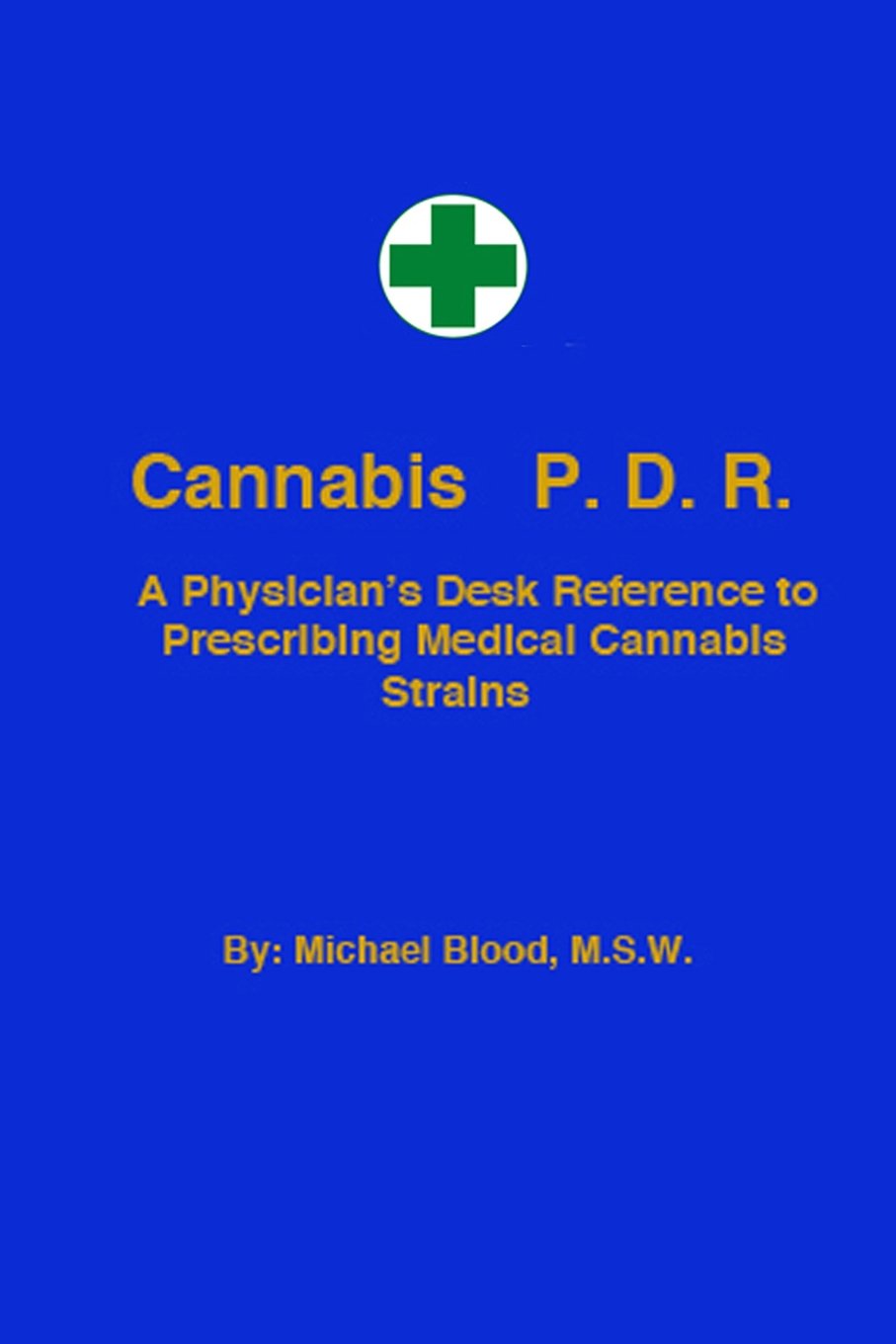 Cannabis P.D.R: A Physician´s Desk Reference To Prescribing Medical Cannabis Strains Medicine