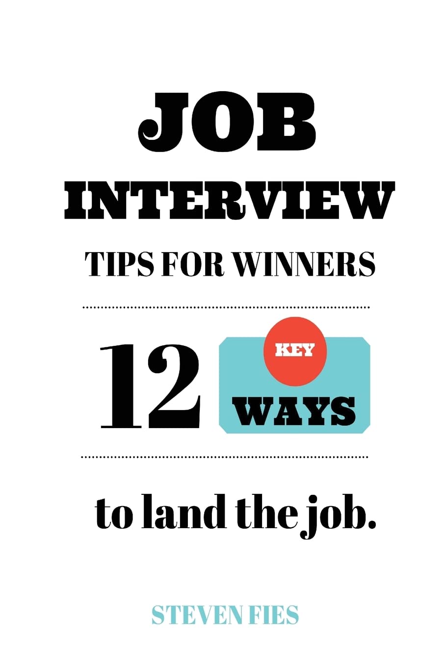 Job Interview Tips For Winners: 12 Key Ways To Land The Job Business, Finance & Career