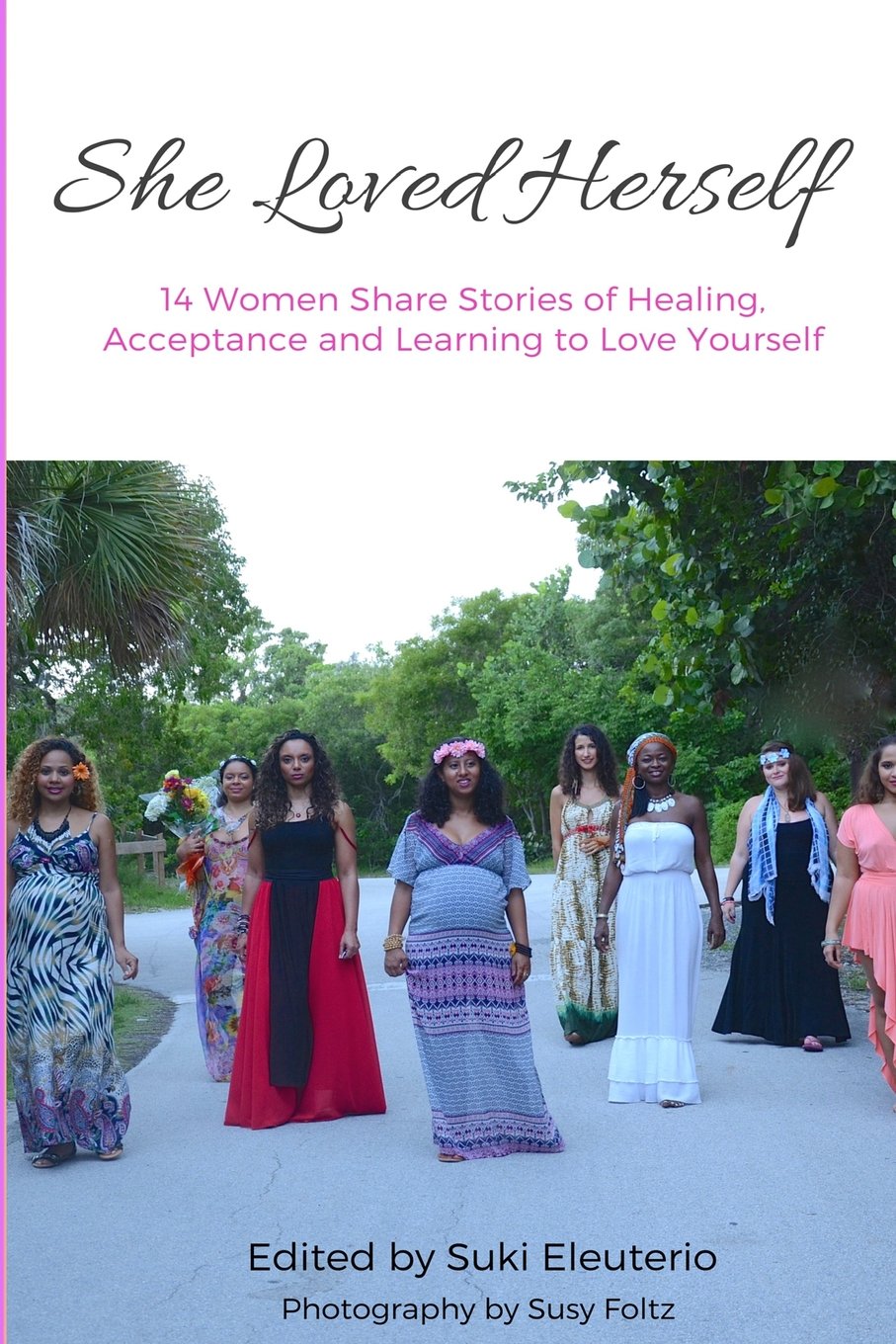She Loved Herself: 14 Women Share Stories of Healing, Acceptance and Learning to Love Yourself Self-help