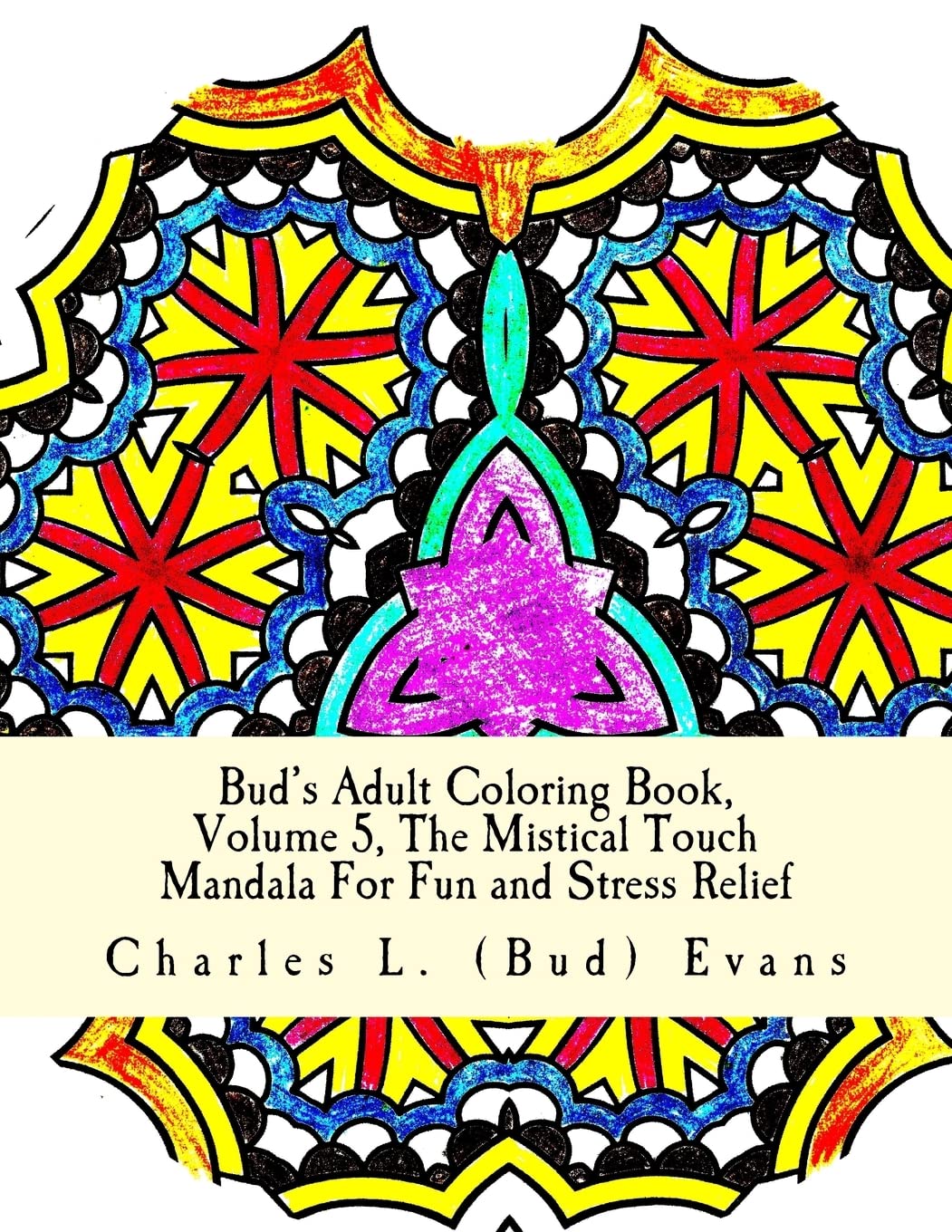 Bud's Adult Coloring Book, Volume 5, The Mistical Touch: Mandala For Fun and Stress Relief Hobbies & Crafts