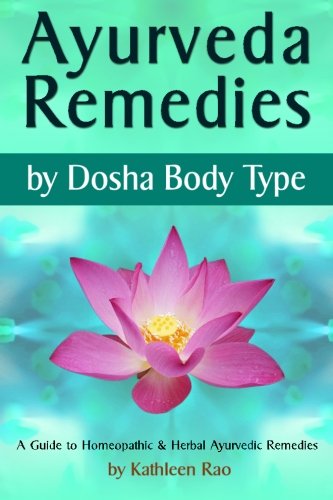 Ayurveda Remedies: ( by Dosha Body Type ) ~ A Guide to Homeopathic & Herbal Ayurvedic Remedies Health, Nutrition & Fitness