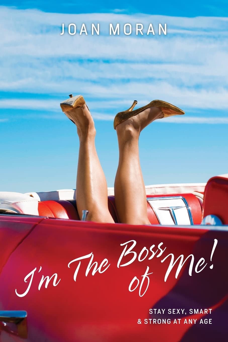 I'm The Boss of Me! Stay Sexy, Smart & Strong At Any Age Social Sciences