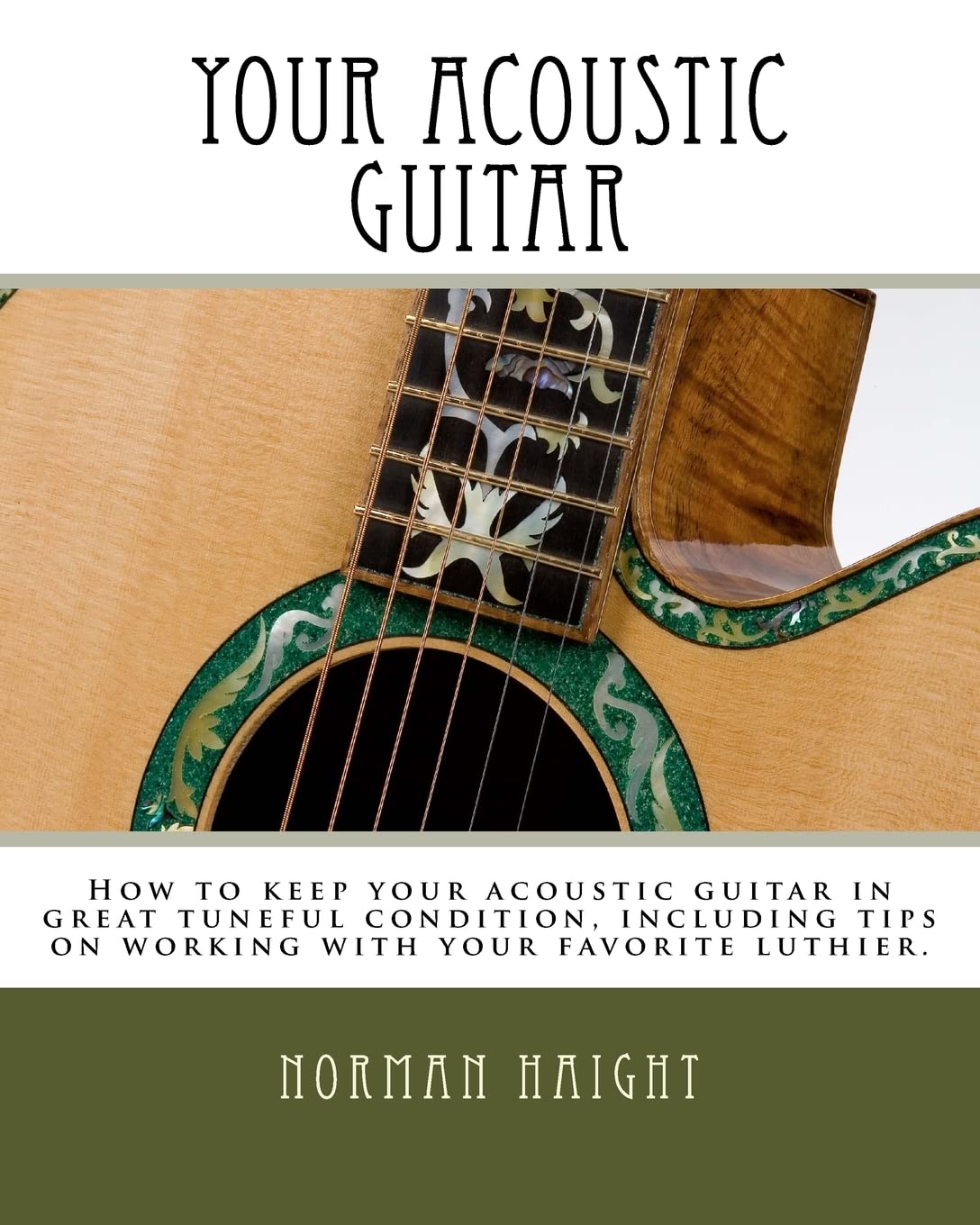 Your Acoustic Guitar: How to keep your acoustic guitar in great tuneful condition, including tips on working with your favorite luthier. Arts & Music