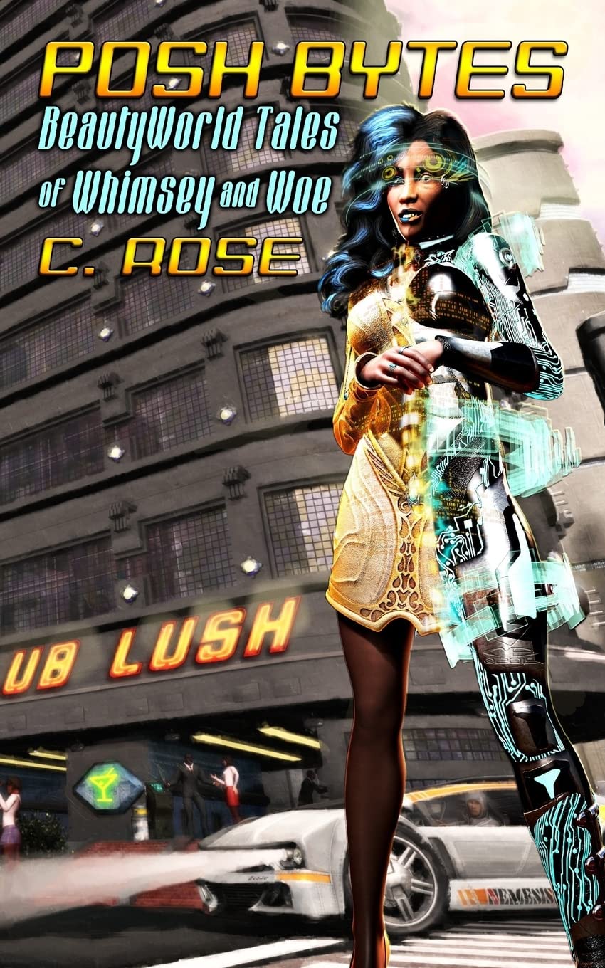 Posh Bytes: BeautyWorld Tales of Whimsey and Woe Essays & Short Stories