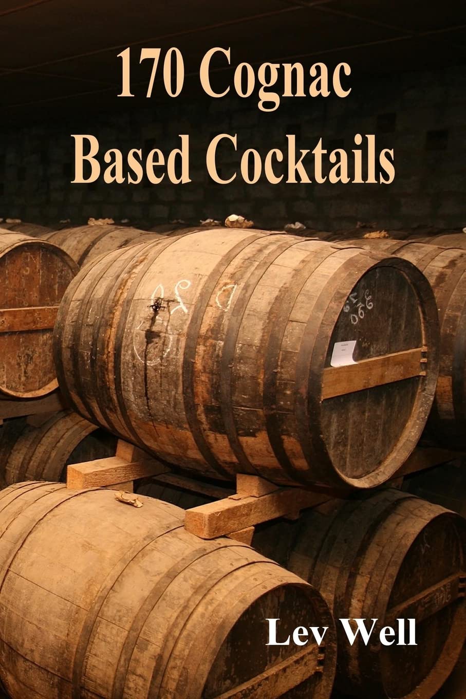 170 Cognac Based Cocktails Cooking & Enjoying Books
