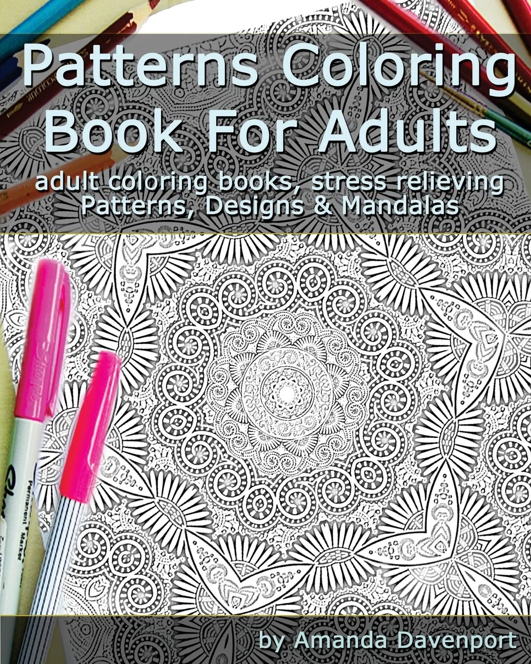Patterns Coloring Book For Adults: Adult Coloring Books, Stress Relieving Patterns, Designs and Mandalas Hobbies & Crafts