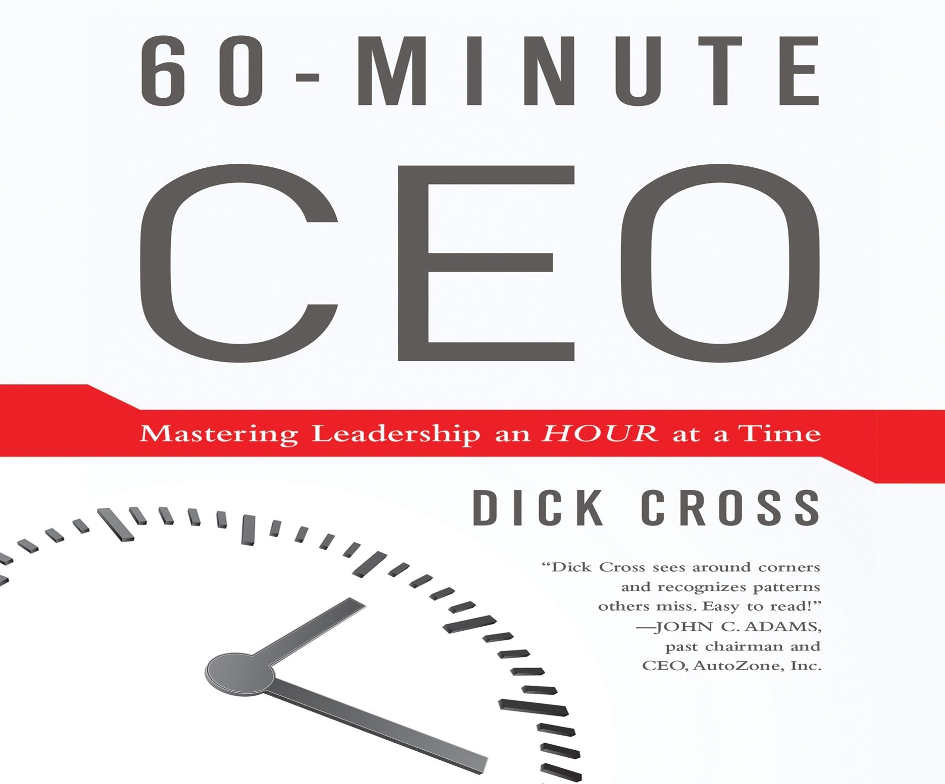 60-Minute CEO: Mastering Leadershiop an Hour at a Time: Mastering Leadership an Hour at a Time Business, Finance & Career
