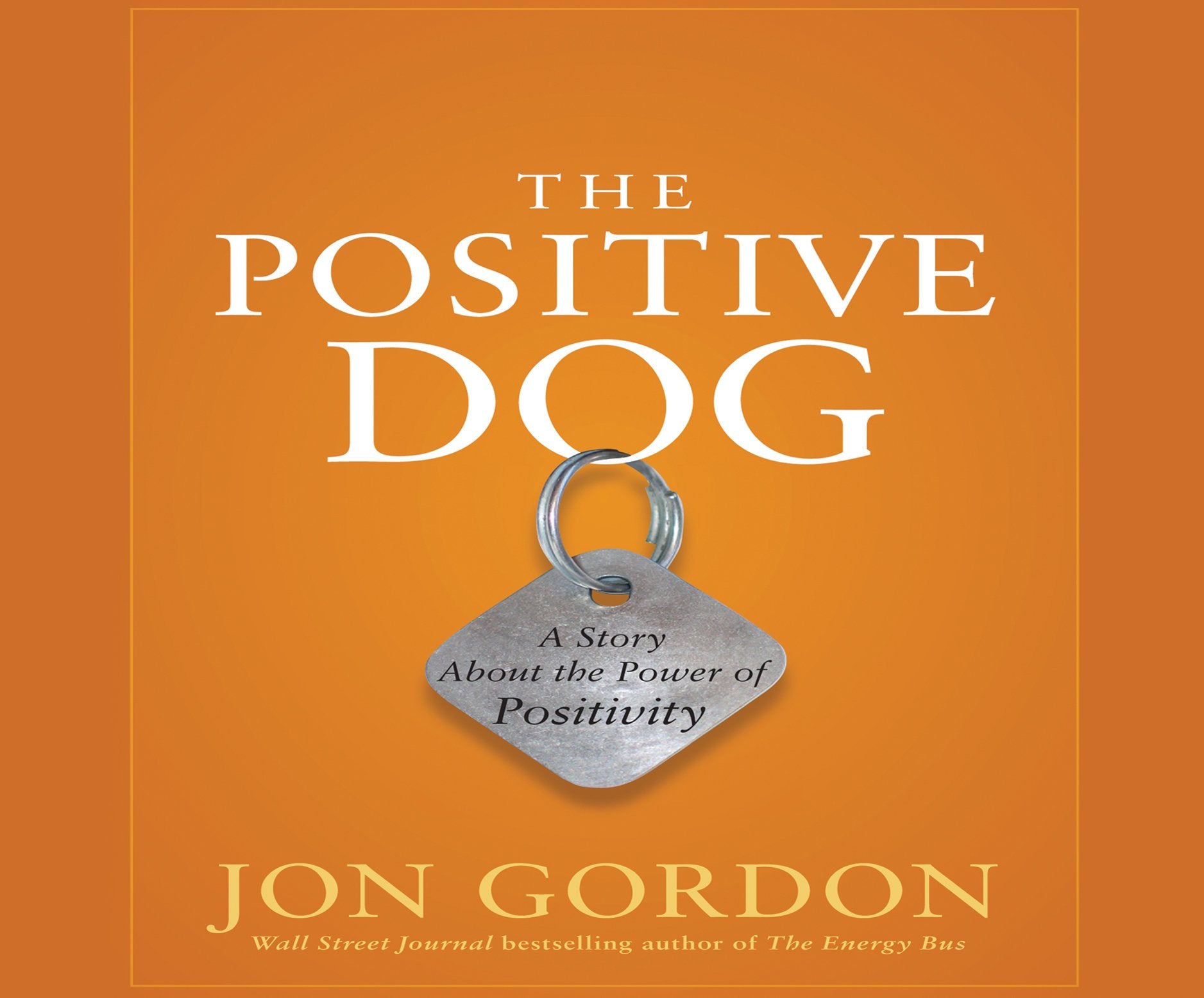 The Positive Dog: A Story about the Power of Positivity Business, Finance & Career