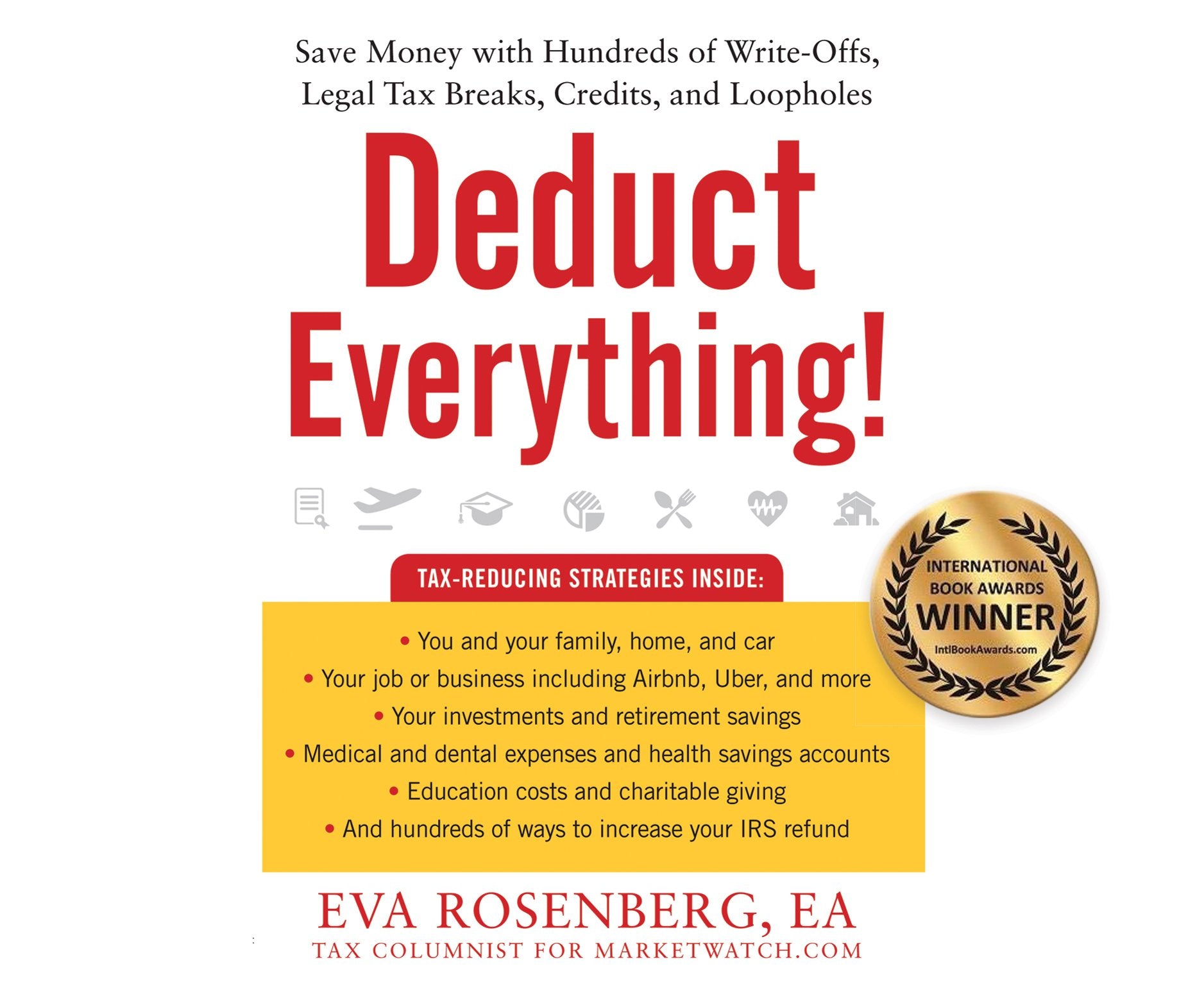 Deduct Everything!: Save Money with Hundreds of Legal Tax Breaks, Credits, Write-Offs, and Loopholes: Save Money With Hundreds of Write-Offs, Legal Tax Breaks, Credits, and Loopholes Business, Finance & Career