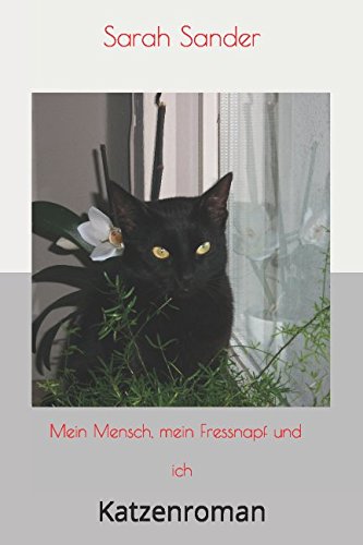 Mein Mensch, mein Fressnapf und ich: Katzenroman Contemporary literature
