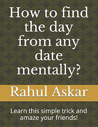 How to find the day from any date mentally?: Learn this simple trick and amaze your friends! Mathematics