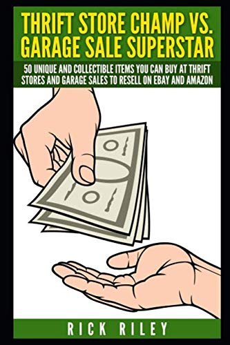Thrift Store Champ vs. Garage Sale Superstar: 50 Unique And Collectible Items You Can Buy At Thrift Stores And Garage Sales To Resell On eBay And ... Store Items, How To Sell On eBay, Band 1) Business, Finance & Career