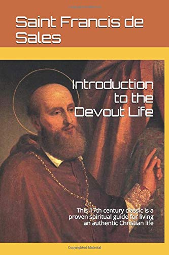 Introduction to the Devout Life: This 17th century classic is a proven spiritual guide for living an authentic Christian life Religion & Esotericism