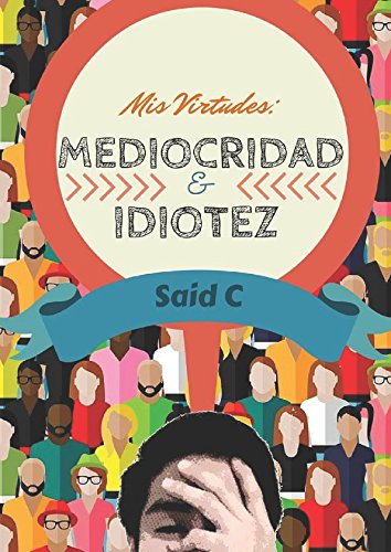 Mis Virtudes: Mediocridad & Idiotez Business, Finance & Career