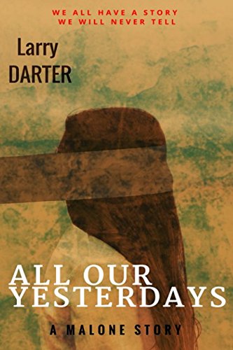 All Our Yesterdays: A Ben Malone Short Story Detective & CSI