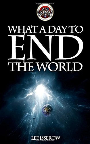 What A Day To End The World (ENDAYS, Band 1) Action & Adventure