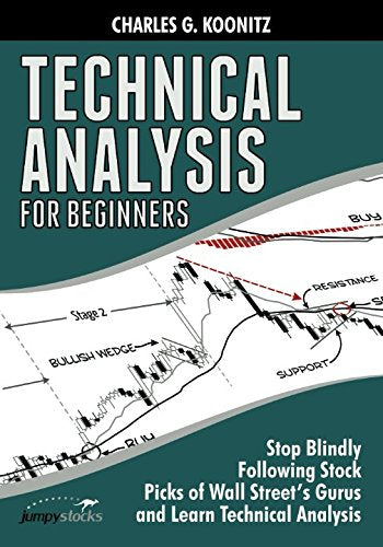 Technical Analysis for Beginners: Stop Blindly Following Stock Picks of Wall Street’s Gurus and Learn Technical Analysis Business, Finance & Career