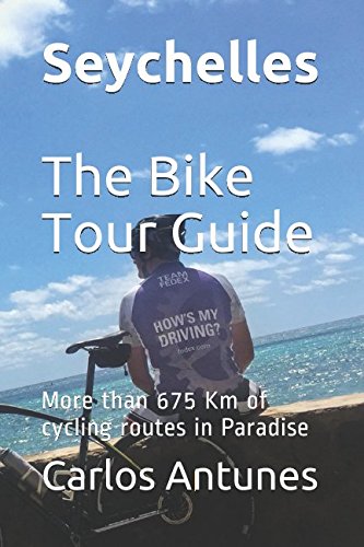 Seychelles - The Bike Tour Guide: More than 675 Km of cycling routes in Paradise Mathematics
