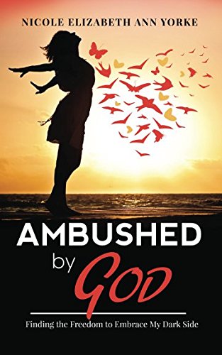Ambushed By God: Finding The Freedom To Embrace My Dark Side Books