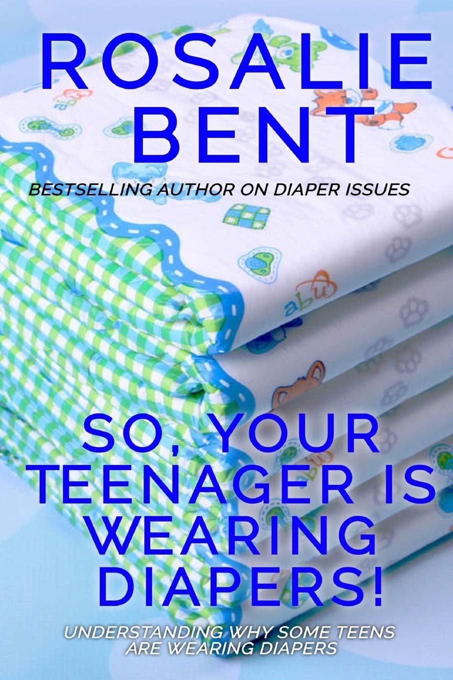 So, your teenager is wearing diapers! Partnership & Love