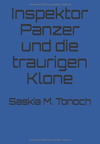 Inspektor Panzer und die traurigen Klone Dystopia & Post-Apocalypse