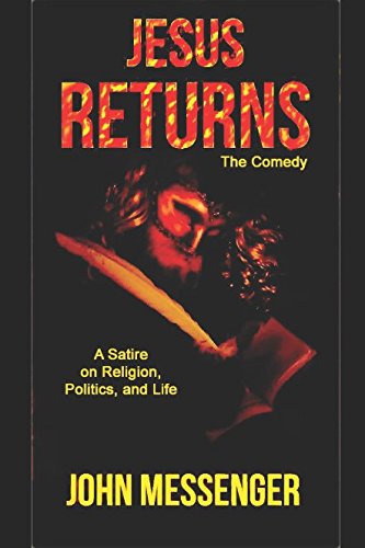 Jesus Returns: The Comedy: A Satire on Religion, Politics, and Life Urban Fantasy
