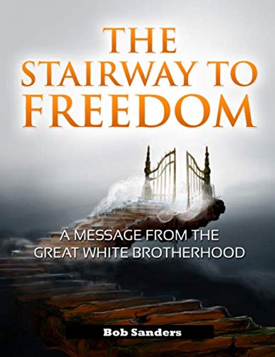 The Stairway To Freedom: A Message From The Great White Brotherhood (TEACHINGS FROM THE GREAT WHITE BROTHERHOOD, Band 1) Religion & Esotericism