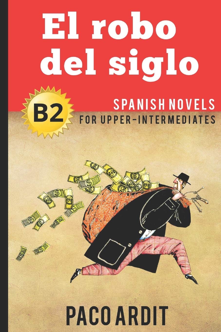 Spanish Novels: El robo del siglo (Spanish Novels for Upper-Intermediates - B2) (Spanish Novels Series, Band 19) Foreign Languages ​​& Dictionaries