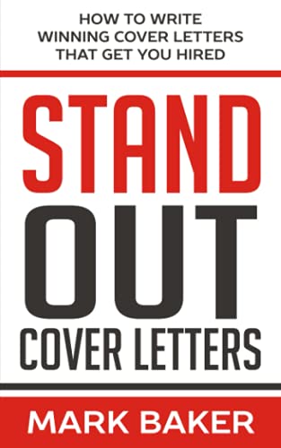 Stand Out Cover Letters: How to Write Winning Cover Letters That Get You Hired Business, Finance & Career