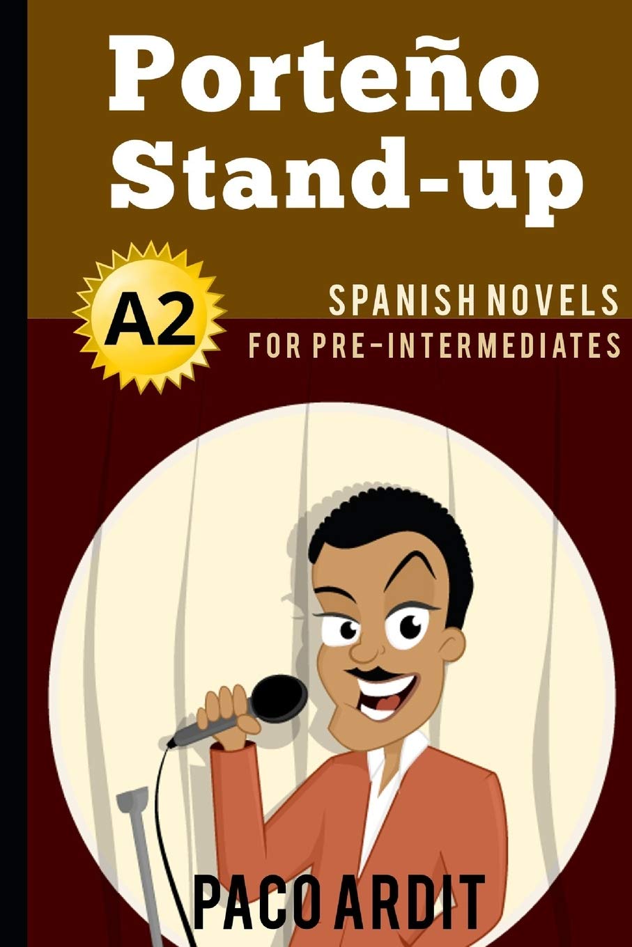 Spanish Novels: Porteño Stand-up (Spanish Novels for Pre Intermediates - A2) (Spanish Novels Series, Band 7) Leisure, Home & Garden