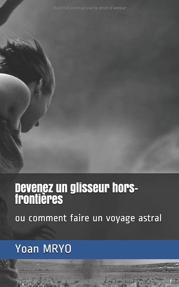 Devenez un glisseur hors-frontières: ou comment faire un voyage astral book