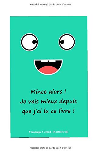 Mince alors ! je vais mieux depuis que j'ai lu ce livre ! book