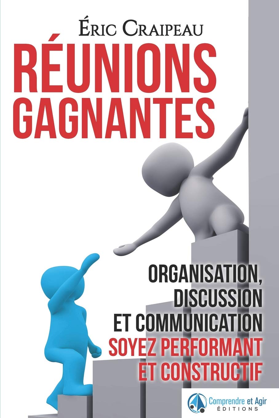 Réunions gagnantes: Organisation, discussion et communication, soyez performant et constructif book