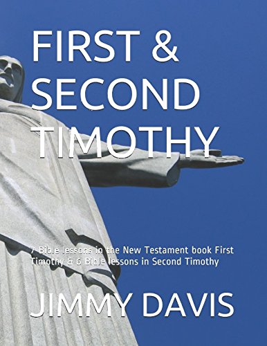 FIRST & SECOND TIMOTHY: 7 Bible lessons in the New Testament book First Timothy & 6 Bible lessons in Second Timothy Religion & Esotericism