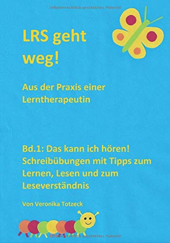 Das kann ich hören! Schreibübungen mit Tipps zum Lernen, Lesen und zum Leseverständnis: Aus der Praxis einer Lerntherapeutin (LRS geht weg!, Band 1) Education & Training