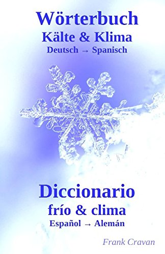 Wörterbuch Kälte & Klima - Diccionario frío & clima: Deutsch-Spanisch - Español-Alemán Foreign Languages ​​& Dictionaries