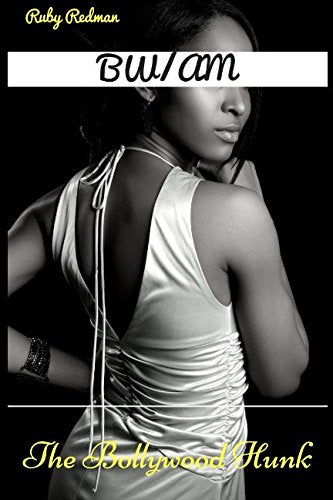 BW/AM: The Bollywood Hunk (Black Women/Asian Men Interracial Shorts, Band 2) International