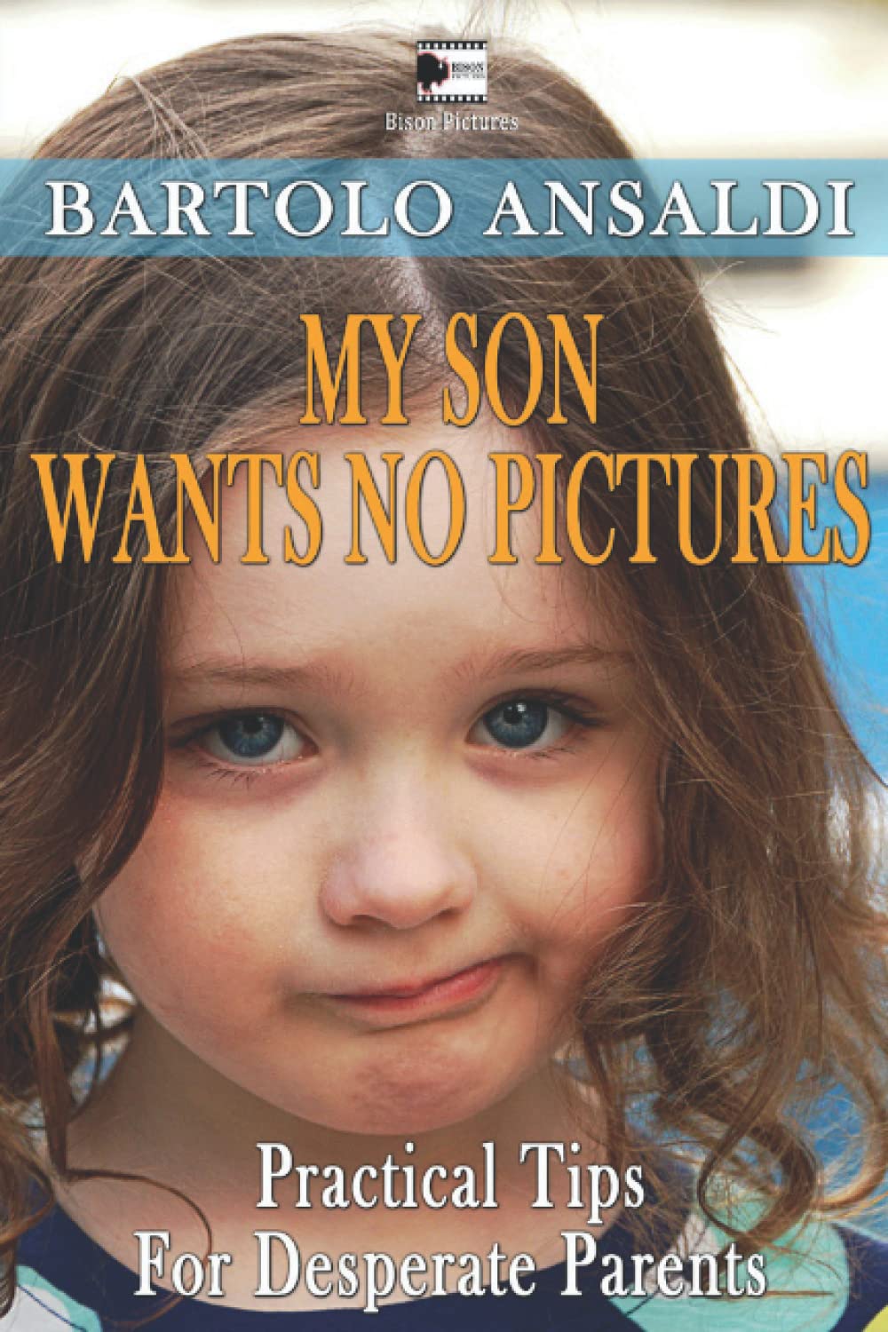 MY SON WANTS NO PICTURES: Practical tips for desperate parents (Faiunafoto.com Presents) Parents & Children