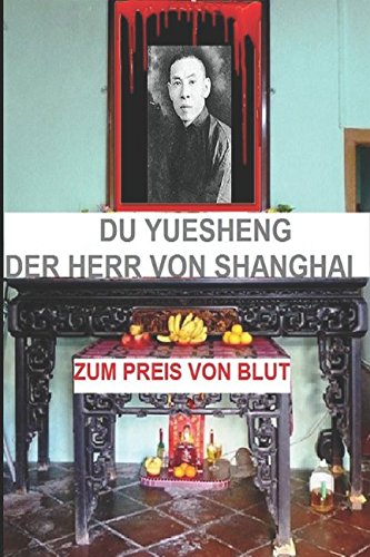 DU YUESHENG: Der Herr von Schanghai (ZUM PREIS VON BLUT, Band 1) Politics & Society